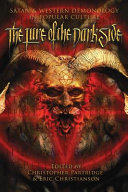The lure of the dark side : Satan and western demonology in popular culture /