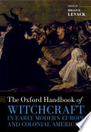 The Oxford handbook of witchcraft in early modern Europe and colonial America /