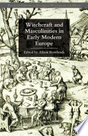 Witchcraft and Masculinities in Early Modern Europe /