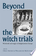 Beyond the witch trials witchcraft and magic in Enlightenment Europe /
