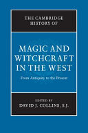 The Cambridge history of magic and witchcraft in the West : from antiquity to the present /