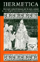 Hermetica : the Greek Corpus Hermeticum and the Latin Asclepius in a new English translation, with notes and introduction /