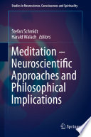 Meditation - neuroscientific approaches and philosophical implications /