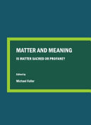 Matter and meaning : is matter sacred or profane? /