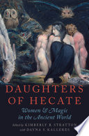 Daughters of Hecate : women and magic in the ancient world /