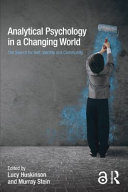 Analytical psychology in a changing world : the search for self, identity and community /