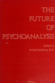 The Future of psychoanalysis : essays in honor of Heinz Kohut /