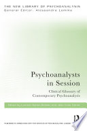 Psychoanalysts in session : clinical glossary of contemporary psychoanalysis /