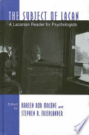 The subject of Lacan : a Lacanian reader for psychologists /