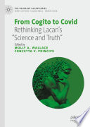 From Cogito to Covid : Rethinking Lacan's "Science and Truth" /
