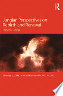 Jungian perspectives on rebirth and renewal : phoenix rising /