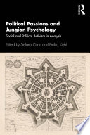 Political passions and Jungian psychology : social and political activism in analysis /