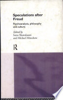 Speculations after Freud : psychoanalysis, philosophy, and culture /