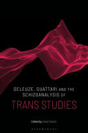 Deleuze, Guattari and the Schizoanalysis of Trans Studies /