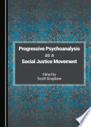 Progressive psychoanalysis as a social justice movement /