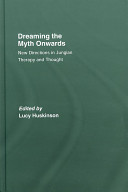 Dreaming the myth onwards : new directions in Jungian therapy and thought /