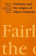 Fairbairn and the origins of object relations /