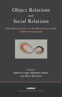 Object relations and social relations : the implications of the relational turn in psychoanalysis /