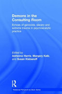 Demons in the consulting room : echoes of genocide, slavery, and extreme trauma in psychoanalytic practice /