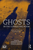 Ghosts in the consulting room : echoes of trauma in psychoanlysis /