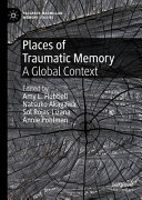 Places of traumatic memory : a global context /