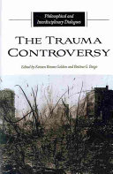 The trauma controversy : philosophical and interdisciplinary dialogues /