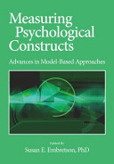 Measuring psychological constructs : advances in model-based approaches /