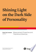Shining light on the dark side of personality : measurement properties and theoretical advances /