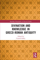 Divination and knowledge in Greco-Roman antiquity /