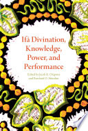 Ifá divination, knowledge, power, and performance /