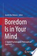 Boredom Is in Your Mind : A Shared Psychological-Philosophical Approach /