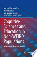 Cognitive Sciences and Education in Non-WEIRD Populations : A Latin American Perspective /