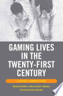 Gaming Lives in the Twenty-First Century : Literate Connections /