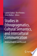 Studies in Ethnopragmatics, Cultural Semantics, and Intercultural Communication : Minimal English (and Beyond) /