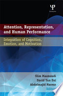 Attention, representation, and human performance : integration of cognition, emotion, and motivation /