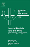 Mental models and the mind : current developments in cognitive psychology, neuroscience, and philosophy of mind  /