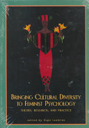 Bringing cultural diversity to feminist psychology : theory, research, and practice /