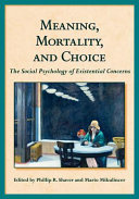 Meaning, mortality, and choice : the social psychology of existential concerns /