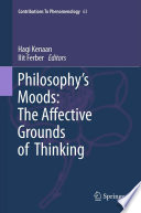 Philosophy's moods : the affective grounds of thinking /