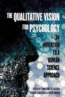 The qualitative vision for psychology : an invitation to a human science approach /