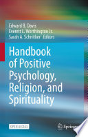 Handbook of Positive Psychology, Religion, and Spirituality /