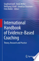 International Handbook of Evidence-Based Coaching : Theory, Research and Practice  /