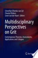 Multidisciplinary Perspectives on Grit : Contemporary Theories, Assessments, Applications and Critiques /