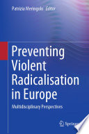 Preventing Violent Radicalisation in Europe : Multidisciplinary Perspectives /