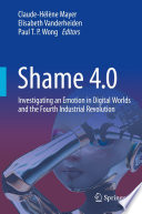 Shame 4.0 : Investigating an Emotion in Digital Worlds and the Fourth Industrial Revolution /