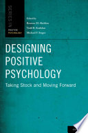 Designing positive psychology : taking stock and moving forward /