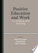 Positive Education and Work : Less Struggling, More Flourishing /