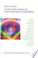 Higher wisdom : eminent elders explore the continuing impact of psychedelics /