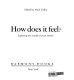 How does it feel? : exploring the world of your senses /