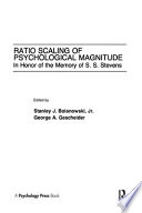 Ratio scaling of psychological magnitude : in honor of the       memory of S.S. Stevens /